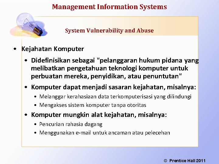 Management Information Systems System Vulnerability and Abuse • Kejahatan Komputer • Didefinisikan sebagai "pelanggaran