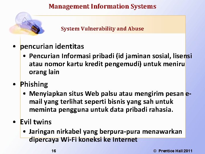 Management Information Systems System Vulnerability and Abuse • pencurian identitas • Pencurian Informasi pribadi