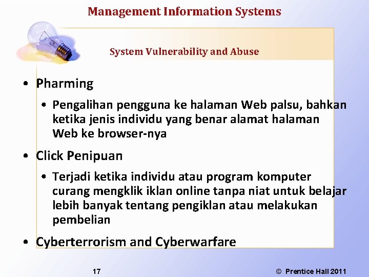 Management Information Systems System Vulnerability and Abuse • Pharming • Pengalihan pengguna ke halaman
