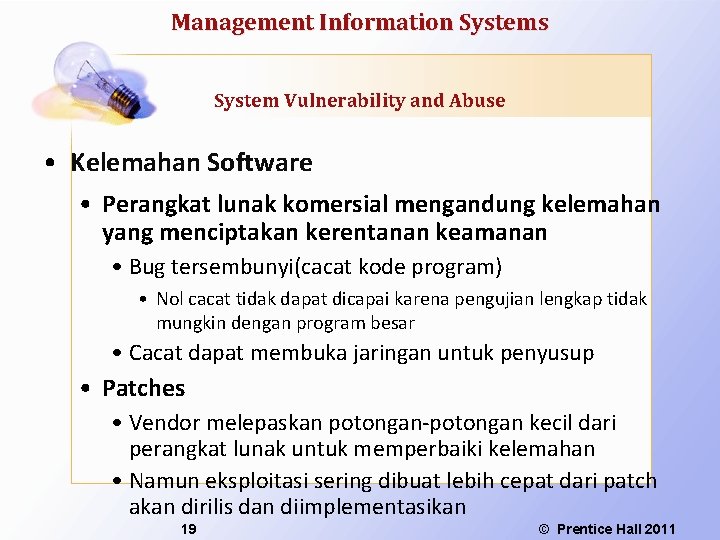 Management Information Systems System Vulnerability and Abuse • Kelemahan Software • Perangkat lunak komersial