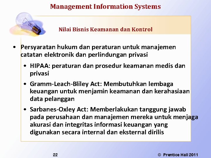 Management Information Systems Nilai Bisnis Keamanan dan Kontrol • Persyaratan hukum dan peraturan untuk