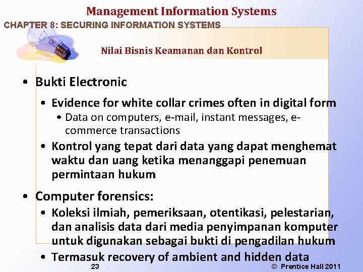 Management Information Systems CHAPTER 8: SECURING INFORMATION SYSTEMS Nilai Bisnis Keamanan dan Kontrol •