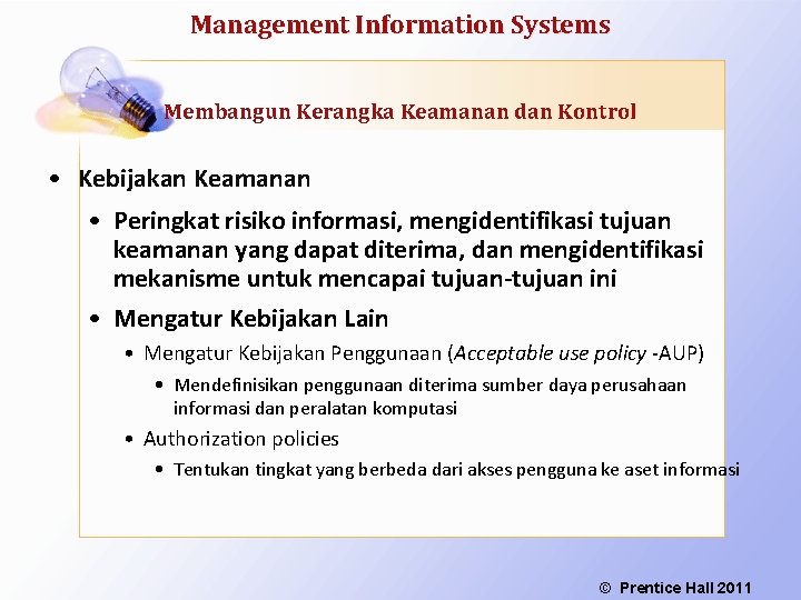 Management Information Systems Membangun Kerangka Keamanan dan Kontrol • Kebijakan Keamanan • Peringkat risiko