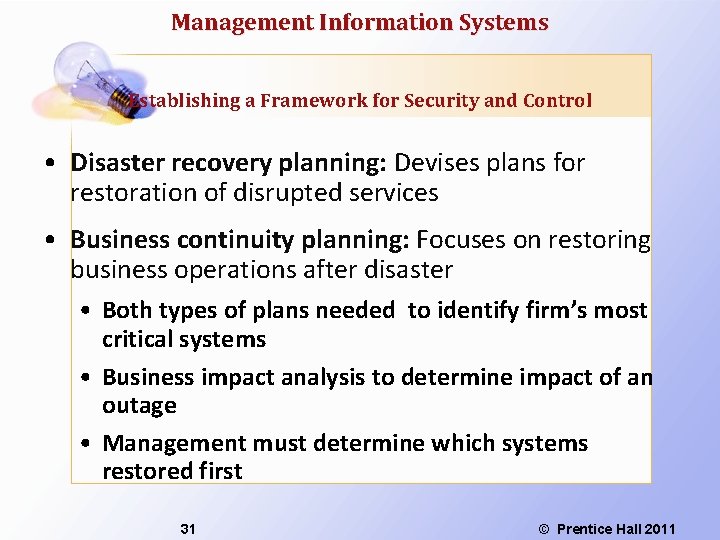 Management Information Systems Establishing a Framework for Security and Control • Disaster recovery planning: