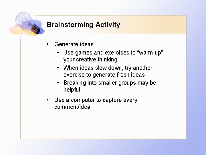 Brainstorming Activity • Generate ideas • Use games and exercises to “warm up” your