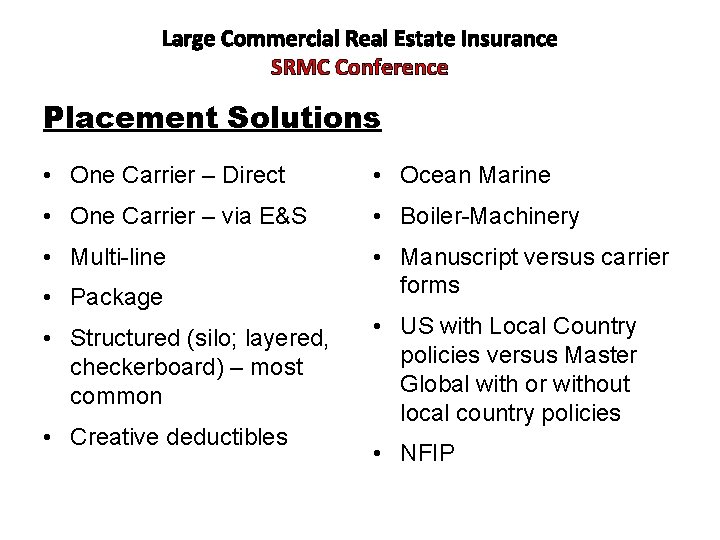 Large Commercial Real Estate Insurance SRMC Conference Placement Solutions • One Carrier – Direct