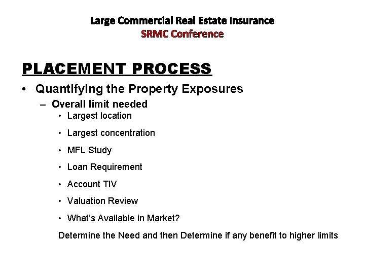 Large Commercial Real Estate Insurance SRMC Conference PLACEMENT PROCESS • Quantifying the Property Exposures