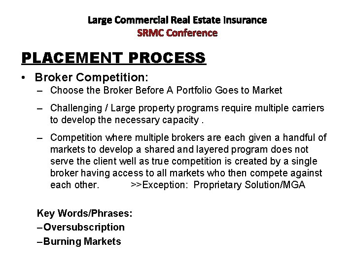 Large Commercial Real Estate Insurance SRMC Conference PLACEMENT PROCESS • Broker Competition: – Choose