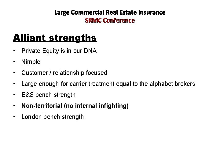 Large Commercial Real Estate Insurance SRMC Conference Alliant strengths • Private Equity is in