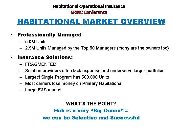 Habitational Operational Insurance SRMC Conference HABITATIONAL MARKET OVERVIEW • Professionally Managed – 5. 0