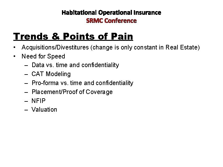 Habitational Operational Insurance SRMC Conference Trends & Points of Pain • Acquisitions/Divestitures (change is