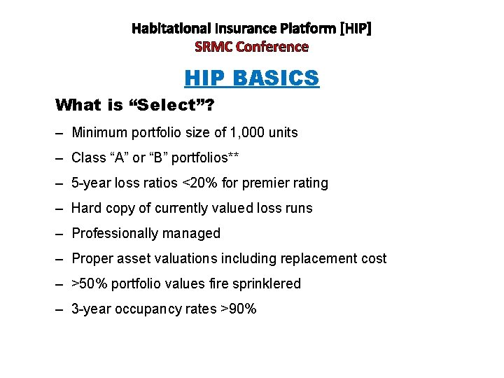 Habitational Insurance Platform [HIP] SRMC Conference HIP BASICS What is “Select”? – Minimum portfolio