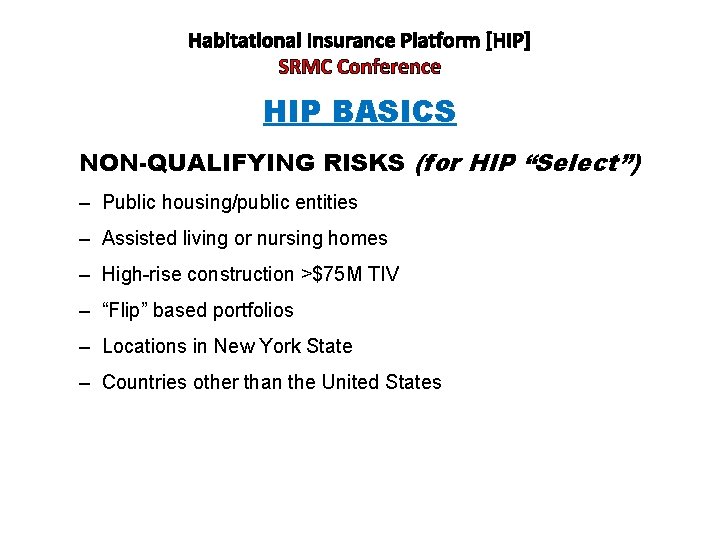 Habitational Insurance Platform [HIP] SRMC Conference HIP BASICS NON-QUALIFYING RISKS (for HIP “Select”) –