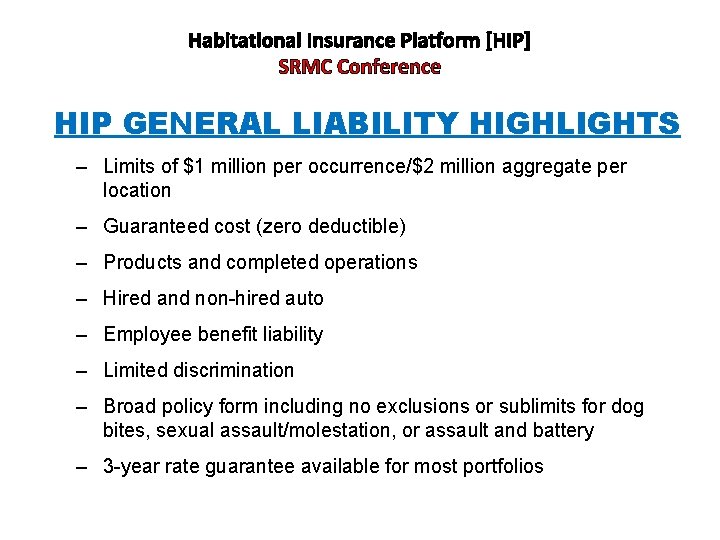 Habitational Insurance Platform [HIP] SRMC Conference HIP GENERAL LIABILITY HIGHLIGHTS – Limits of $1