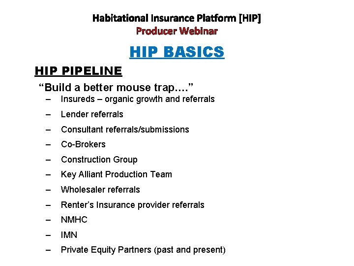 Habitational Insurance Platform [HIP] Producer Webinar HIP BASICS HIP PIPELINE “Build a better mouse
