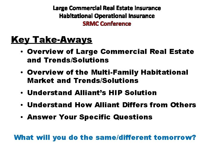 Large Commercial Real Estate Insurance Habitational Operational Insurance SRMC Conference Key Take-Aways • Overview