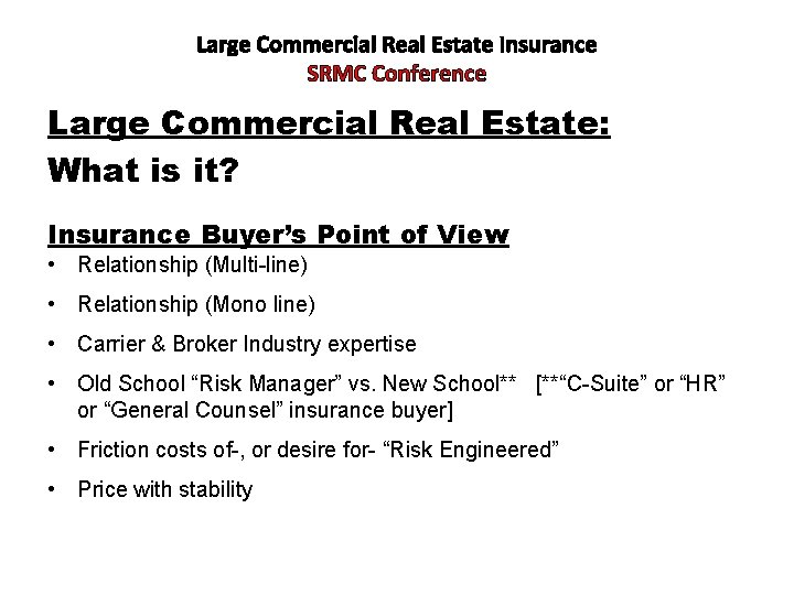 Large Commercial Real Estate Insurance SRMC Conference Large Commercial Real Estate: What is it?