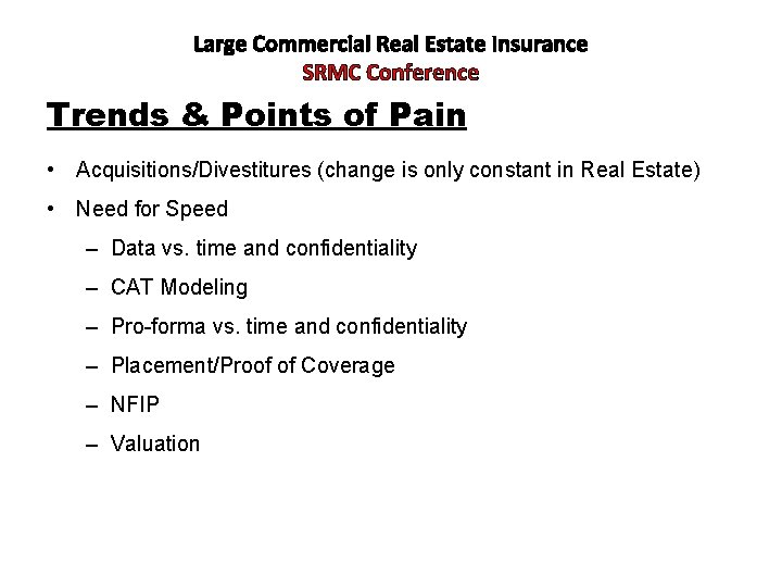 Large Commercial Real Estate Insurance SRMC Conference Trends & Points of Pain • Acquisitions/Divestitures