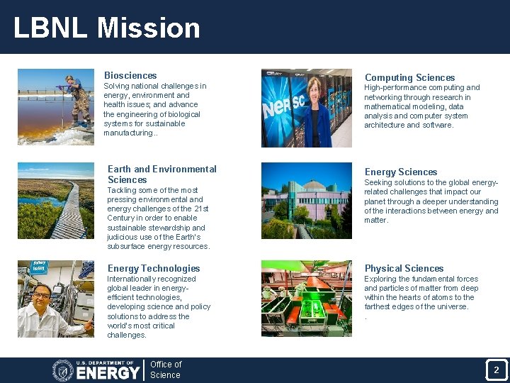 LBNL Mission Biosciences Computing Sciences Solving national challenges in energy, environment and health issues;