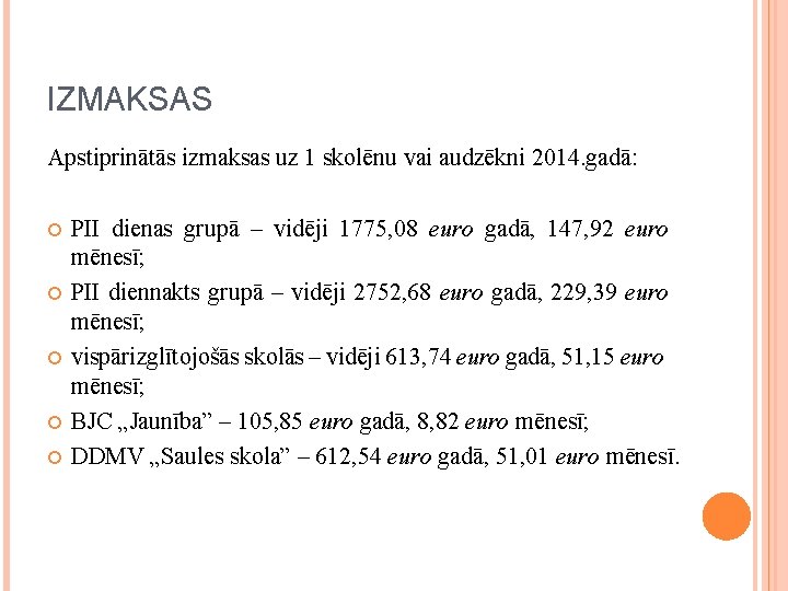 IZMAKSAS Apstiprinātās izmaksas uz 1 skolēnu vai audzēkni 2014. gadā: PII dienas grupā –