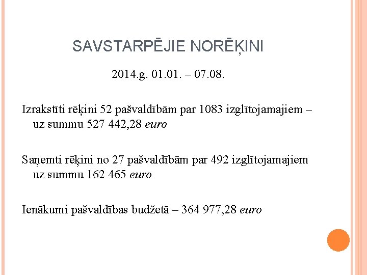 SAVSTARPĒJIE NORĒĶINI 2014. g. 01. – 07. 08. Izrakstīti rēķini 52 pašvaldībām par 1083