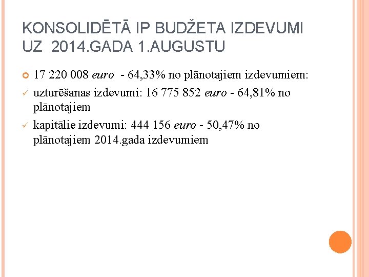 KONSOLIDĒTĀ IP BUDŽETA IZDEVUMI UZ 2014. GADA 1. AUGUSTU ü ü 17 220 008