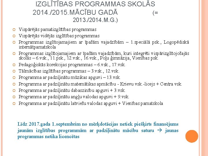 IZGLĪTĪBAS PROGRAMMAS SKOLĀS 2014. /2015. MĀCĪBU GADĀ (= 2013. /2014. M. G. ) Vispārējās