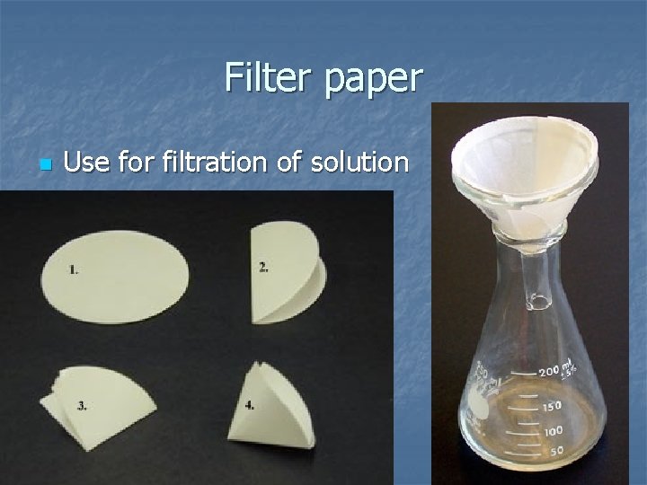 Filter paper n Use for filtration of solution 