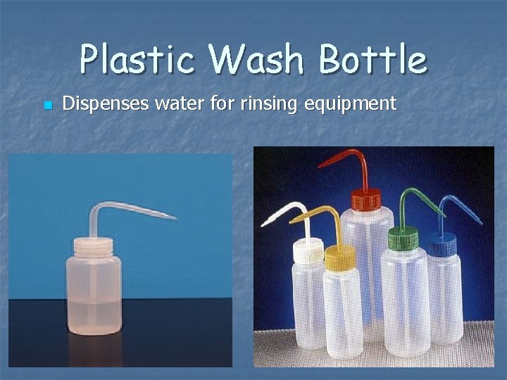 Plastic Wash Bottle n Dispenses water for rinsing equipment 