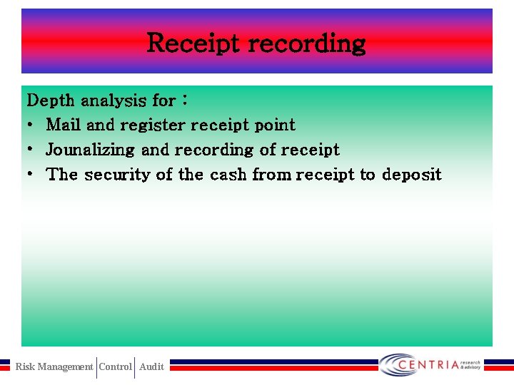 Receipt recording Depth analysis for : • Mail and register receipt point • Jounalizing