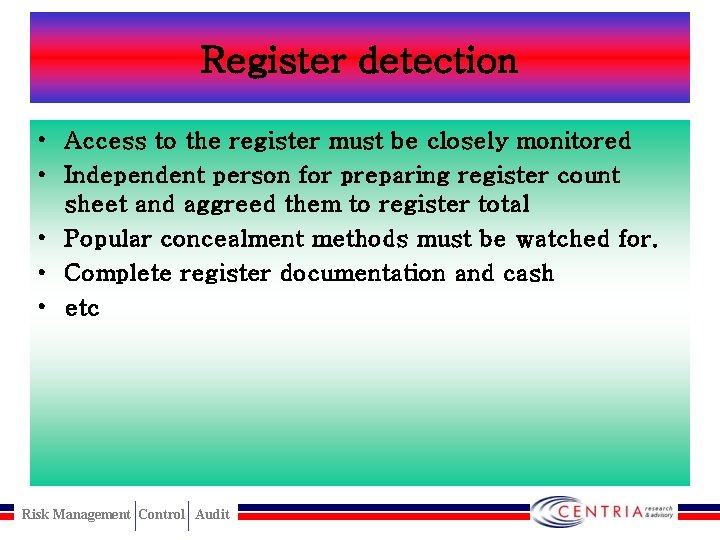 Register detection • Access to the register must be closely monitored • Independent person