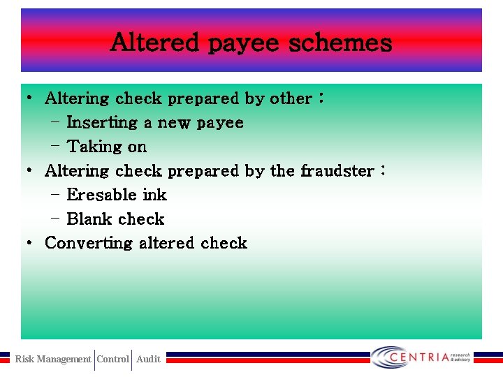 Altered payee schemes • Altering check prepared by other : – Inserting a new