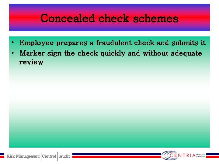 Concealed check schemes • Employee prepares a fraudulent check and submits it • Marker