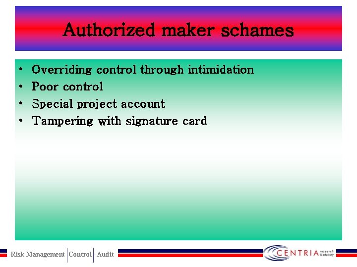 Authorized maker schames • • Overriding control through intimidation Poor control Special project account