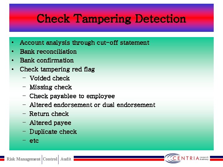 Check Tampering Detection • • Account analysis through cut-off statement Bank reconciliation Bank confirmation
