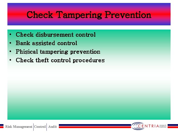 Check Tampering Prevention • • Check disbursement control Bank assisted control Phisical tampering prevention