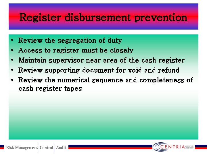 Register disbursement prevention • • • Review the segregation of duty Access to register