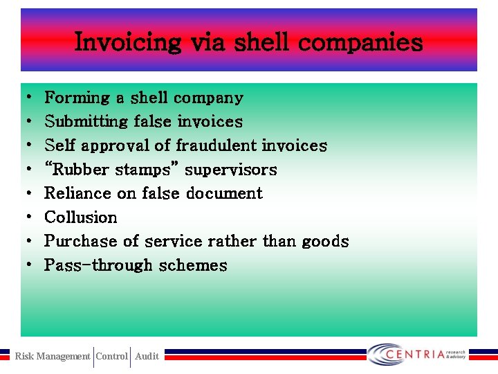 Invoicing via shell companies • • Forming a shell company Submitting false invoices Self