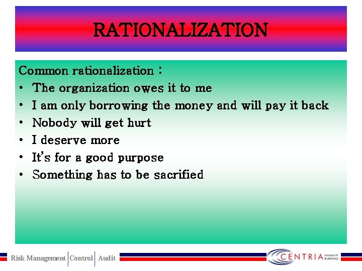 RATIONALIZATION Common rationalization : • The organization owes it to me • I am