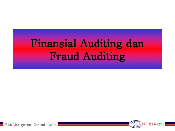 Finansial Auditing dan Fraud Auditing Risk Management Control Audit 