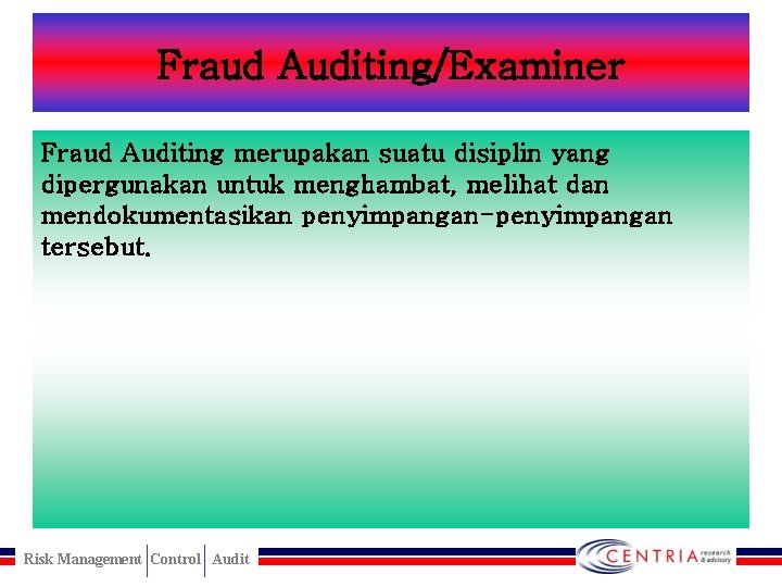 Fraud Auditing/Examiner Fraud Auditing merupakan suatu disiplin yang dipergunakan untuk menghambat, melihat dan mendokumentasikan