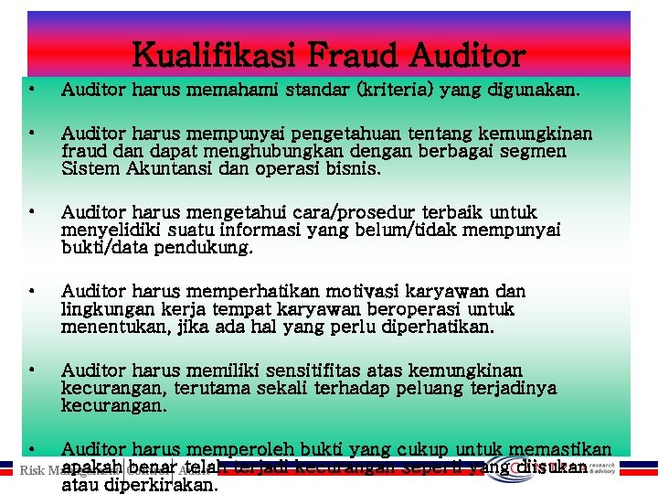Kualifikasi Fraud Auditor • Auditor harus memahami standar (kriteria) yang digunakan. • Auditor harus