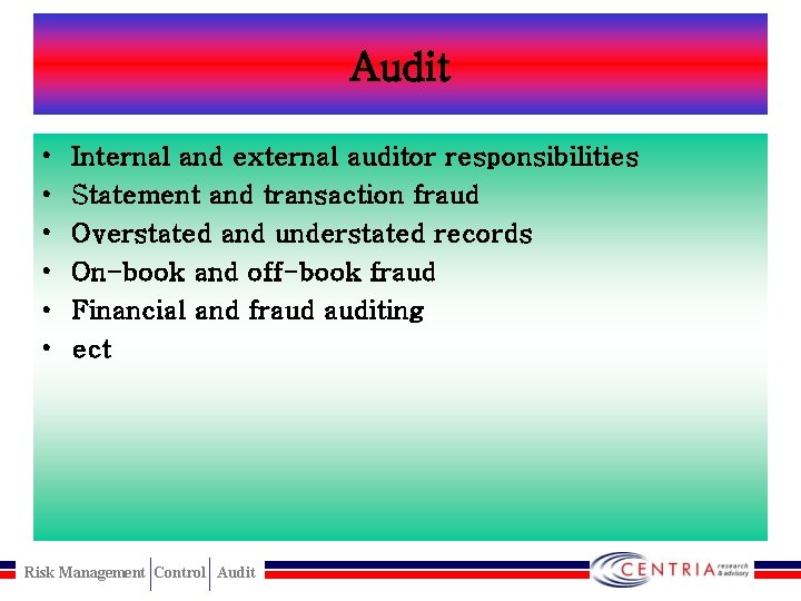 Audit • • • Internal and external auditor responsibilities Statement and transaction fraud Overstated