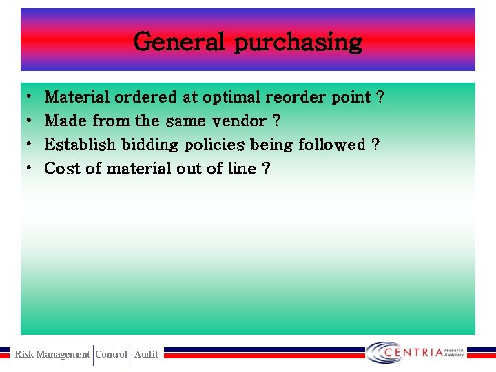 General purchasing • • Material ordered at optimal reorder point ? Made from the
