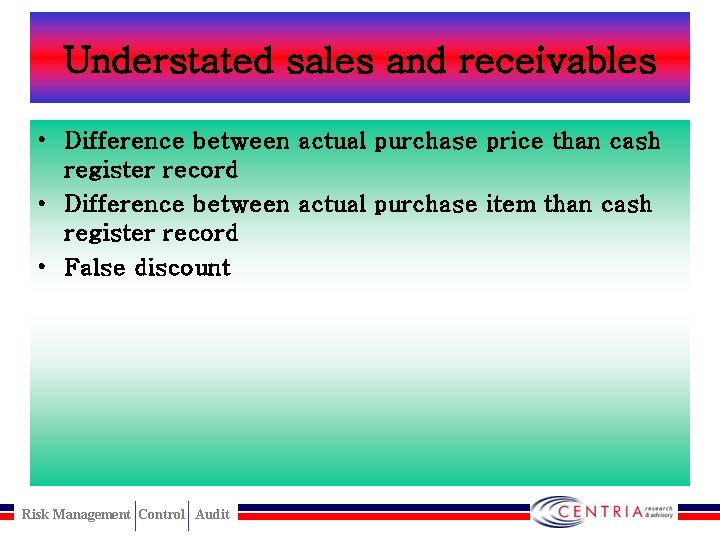 Understated sales and receivables • Difference between actual purchase price than cash register record