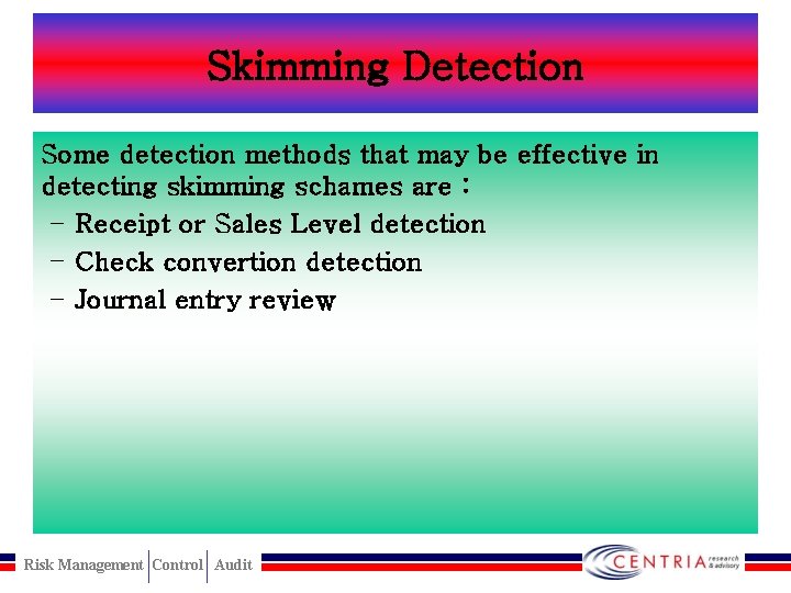Skimming Detection Some detection methods that may be effective in detecting skimming schames are