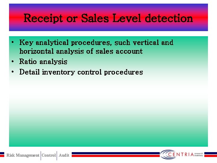 Receipt or Sales Level detection • Key analytical procedures, such vertical and horizontal analysis