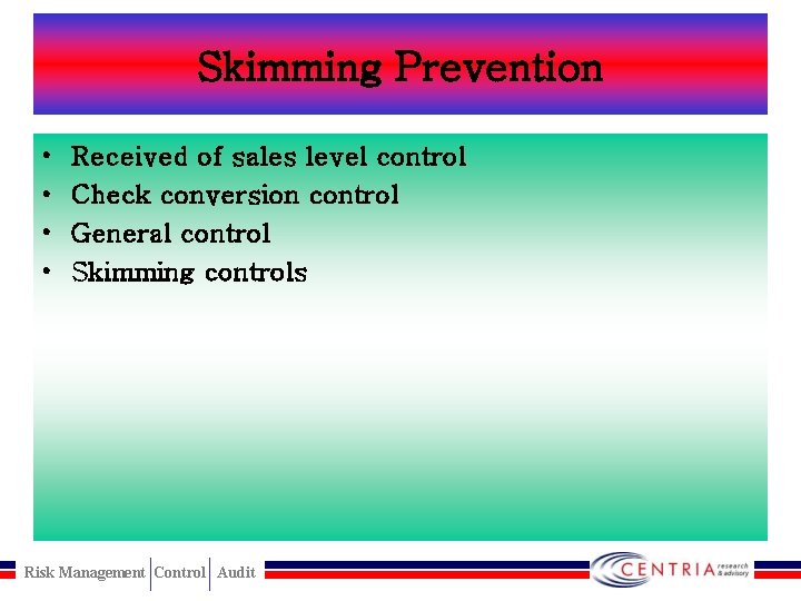 Skimming Prevention • • Received of sales level control Check conversion control General control