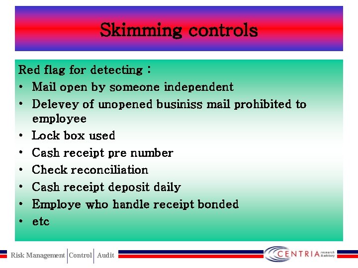 Skimming controls Red flag for detecting : • Mail open by someone independent •