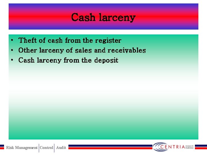 Cash larceny • Theft of cash from the register • Other larceny of sales